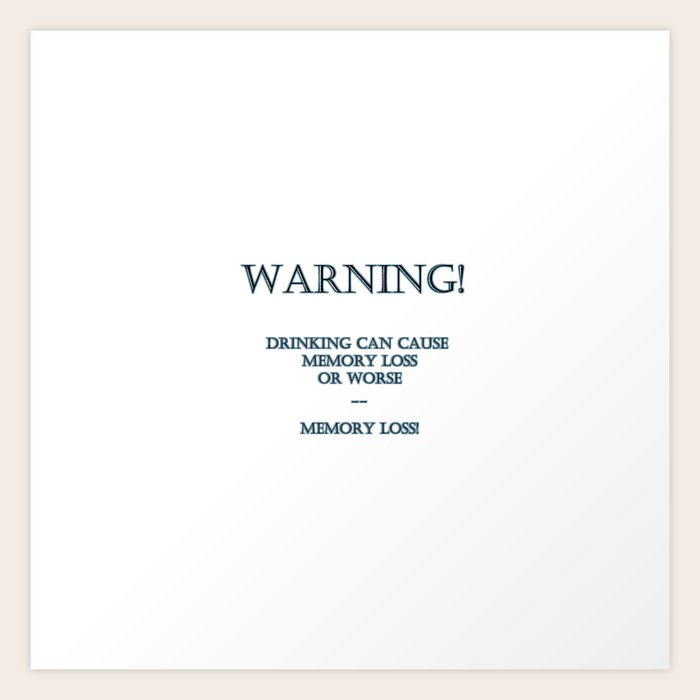 Funny “Drinking Causes Memory Loss” Joke Art Print by Patricia Society6