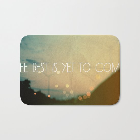 The Best Is Yet To Come Bath Mat