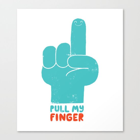 Pull my finger! Canvas Print