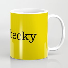 no its becky. Coffee Mug