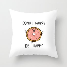 PUN by shwa_Donut worry be happy Throw Pillow