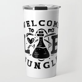 Welcome To My Lab Jungle Tech Laboratory Science Travel Mug