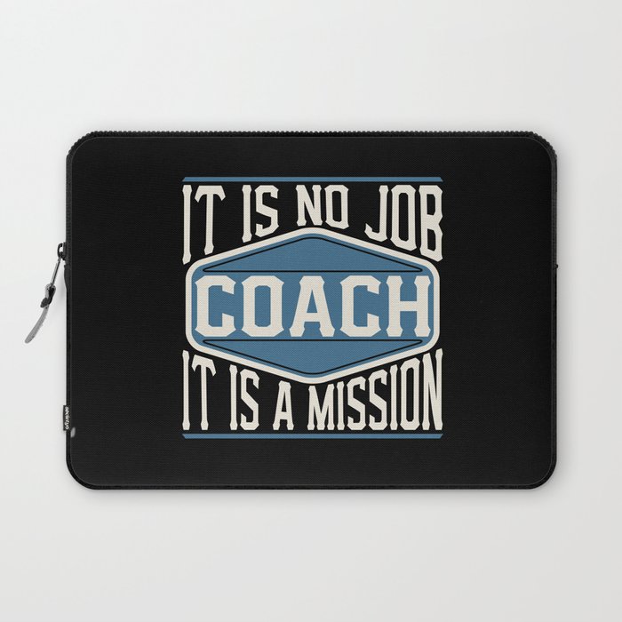 Coach  - It Is No Job, It Is A Mission Laptop Sleeve