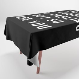 Life is Tough My Darling But So Are You Tablecloth