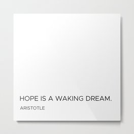 Hope is a waking dream quote Metal Print