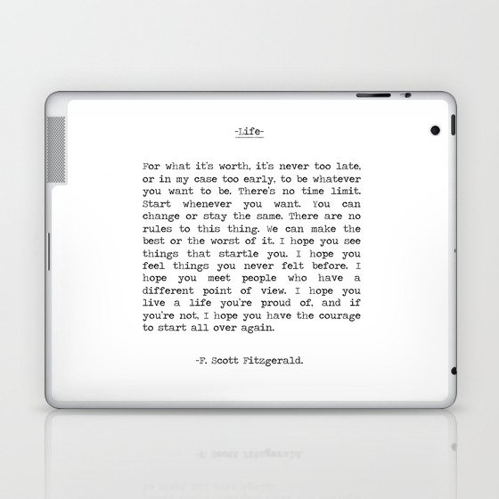 For What It's Worth, It's Never Too Late, F. Scott Fitzgerald quote, Inspiring, Great Gatsby, Life Laptop & iPad Skin