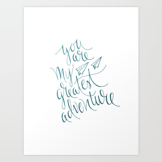 You Are My Greatest Adventure Art Print