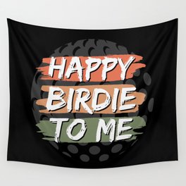 Happy Birdie To Me Golf Wall Tapestry