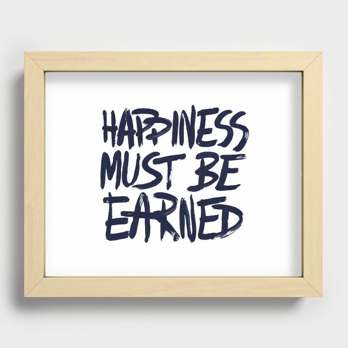 Happiness must be earned Recessed Framed Print