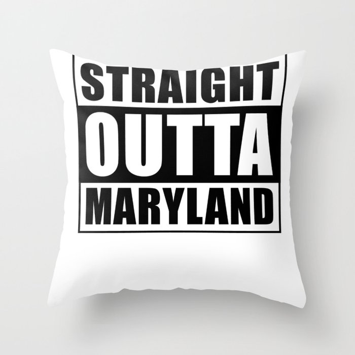 Straight Outta Maryland Throw Pillow