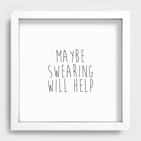 maybe swearing will help printable wall art home office desk decor funny sassy quotes black and recessed framed print by lovelyprints society6