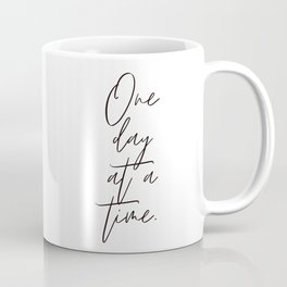 One Day At A Time Coffee Mug