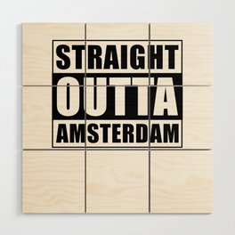 Straight Outta Amsterdam Wood Wall Art