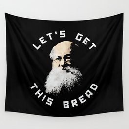 KROPOTKIN: LETS GET THIS BREAD Wall Tapestry