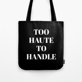 TOO HAUTE TO HANDLE (Black & White) Tote Bag