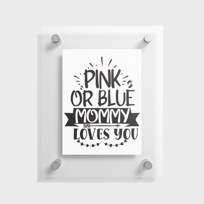 Pink Or Blue Mommy Loves You Floating Acrylic Print