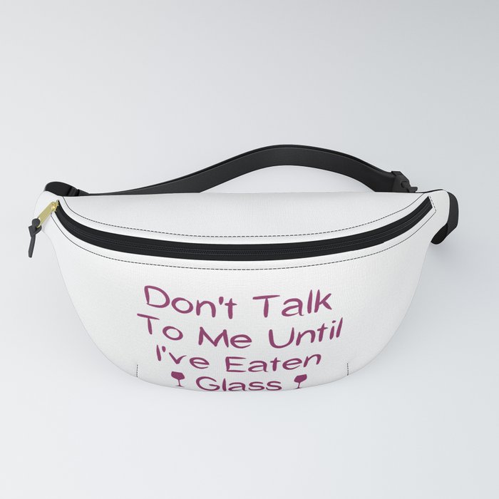 Don't Talk To Me Until I've Eaten Glass: Funny Oddly Specific Fanny Pack