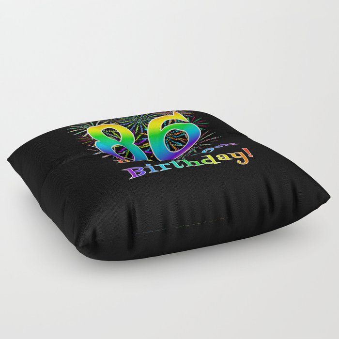 86th Birthday - Fun Rainbow Spectrum Gradient Pattern Text, Bursting Fireworks Inspired Background Floor Pillow