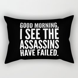 Good morning, I see the assassins have failed. (Black) Rectangular Pillow