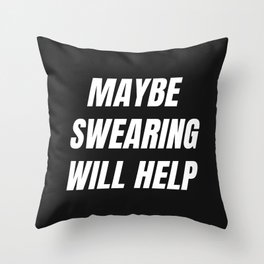 May be swearing will help Throw Pillow