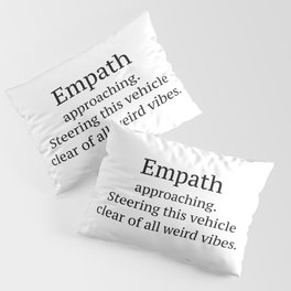 Empath Approaching Quote Pillow Sham