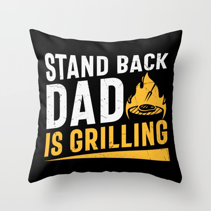 Stand Back Dad Is Grilling Throw Pillow