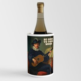 Be Good to Your Wood - French Artwork Wine Chiller