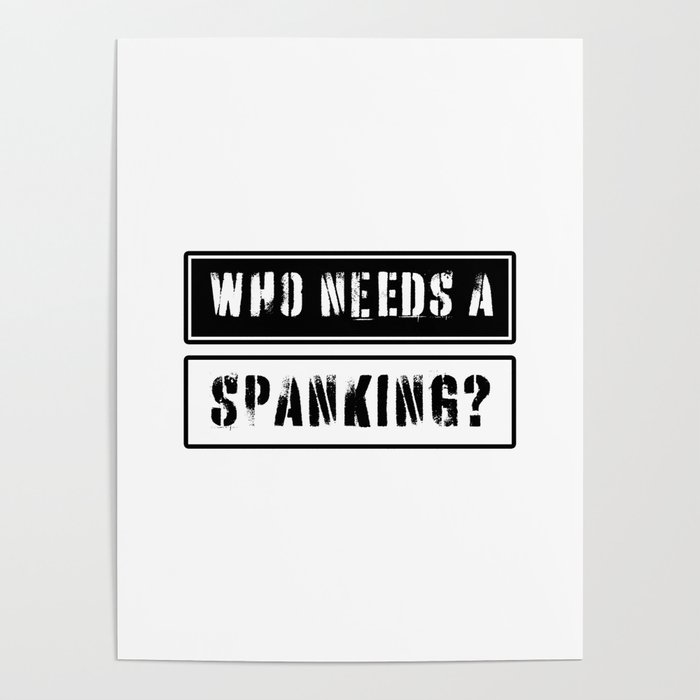 Who needs a spanking? Poster