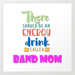 Band Mom - Energy Drink Art Print