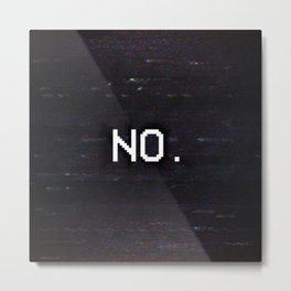 NO. Metal Print | No, Text, Tv, Quotes, Vintage, Quote, Retro, Disagreement, Negative, Glitch 