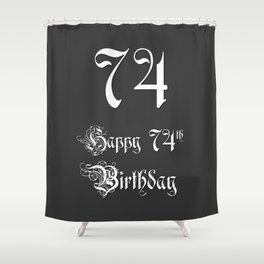 [ Thumbnail: Happy 74th Birthday - Fancy, Ornate, Intricate Look Shower Curtain ]