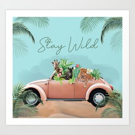 Stay Wild and Free Art Print