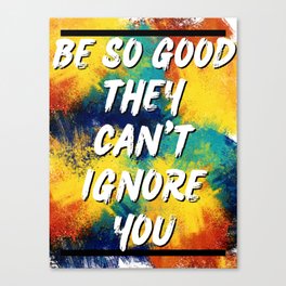 Be so good Canvas Print