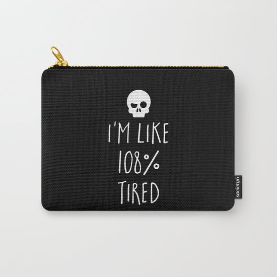 108% Tired Funny Quote Carry-All Pouch