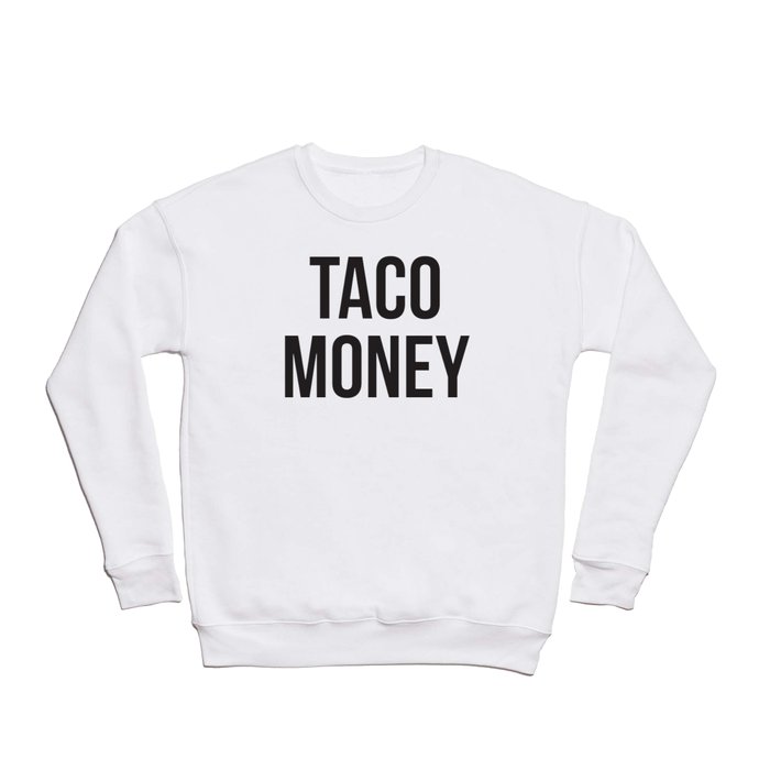 Taco Money Crewneck Sweatshirt