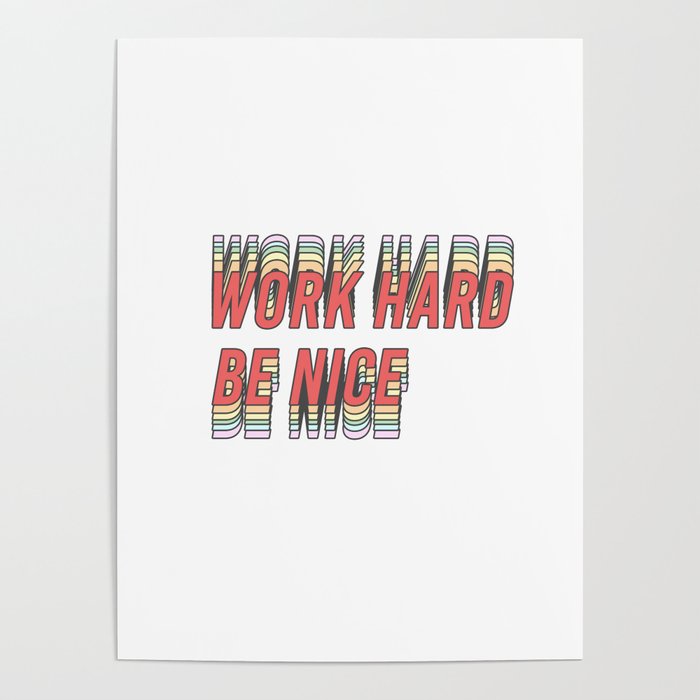 work hard be nice Poster