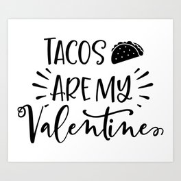 Tacos Are My Valentine Art Print