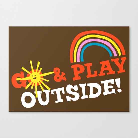 Go & Play Outside! Canvas Print