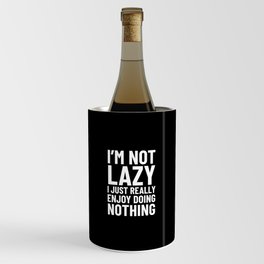 I’m Not Lazy I Just Really Enjoy Doing Nothing (Black) Wine Chiller