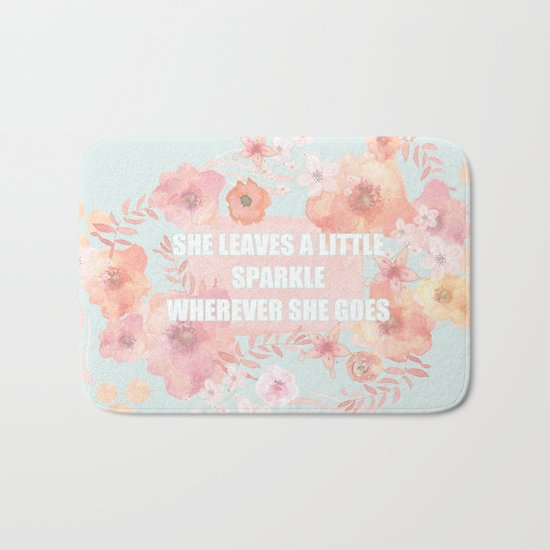 SHE LEAVES A LITTLE SPARKLE WHEREVER SHE GOES Bath Mat