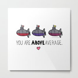 You Are Above Average Metal Print | Illustration, Love 