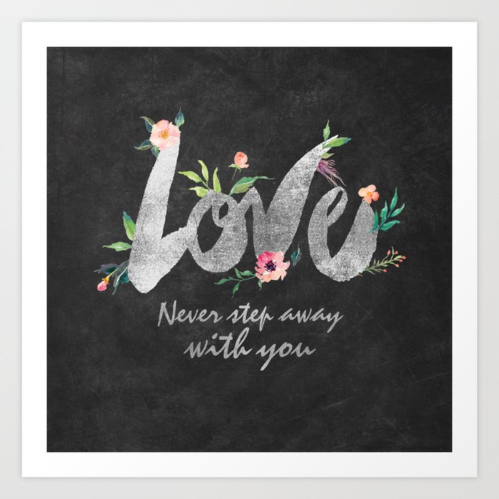 Love never step away with you Art Print