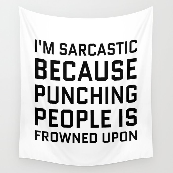I'M SARCASTIC BECAUSE PUNCHING PEOPLE IS FROWNED UPON Wall Tapestry