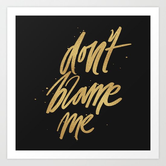 Don't Blame Me Typography Art Print