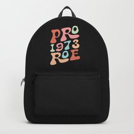 1973 Pro Roe, Women's Rights, Feminism Protect Backpack