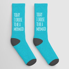Choose To Be A Mermaid Funny Quote Socks