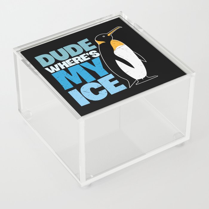 Dude Where's My Ice Funny Penguin Acrylic Box