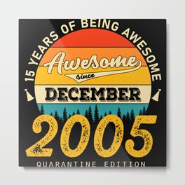 15 years of being awesome since dezember 2005 Metal Print | Of, Mother, 15, Since, Grandmother, Woman, Graphicdesign, Gift, Awesome, 2005 