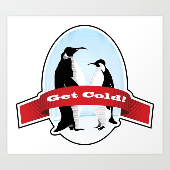 Get Cold Art Print