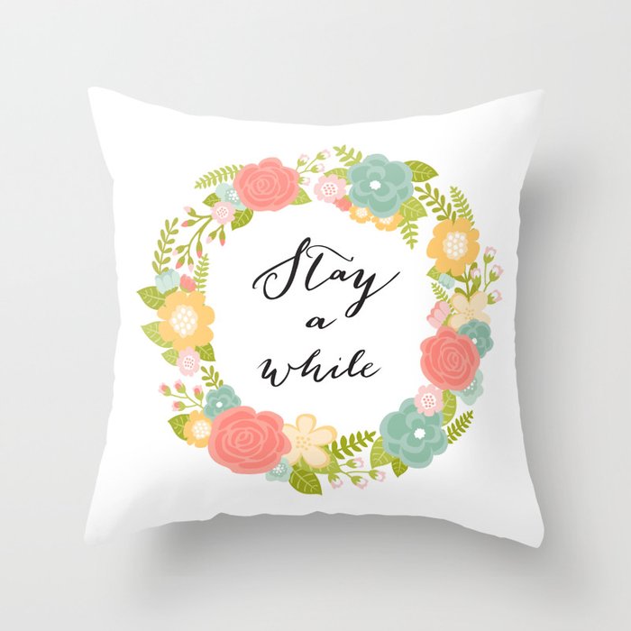 Stay A While Throw Pillow